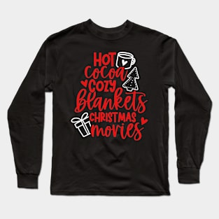 Hot Cocoa. Cozy Blankets. Christmas Movies. - V2 Long Sleeve T-Shirt